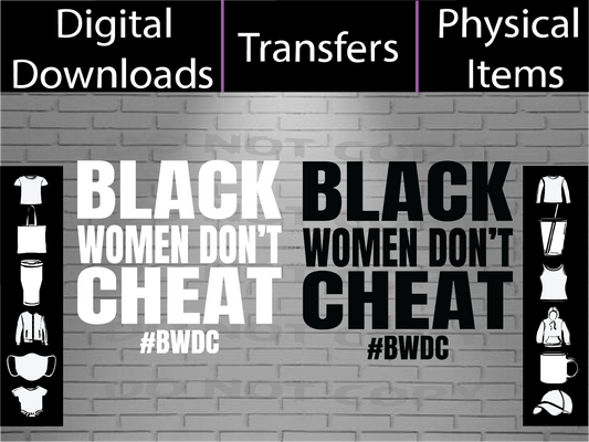 Black Women Don't Cheat  - Heat Transfers