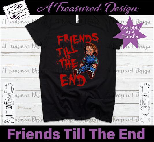 Friend To The End - Chucky - Heat Transfers