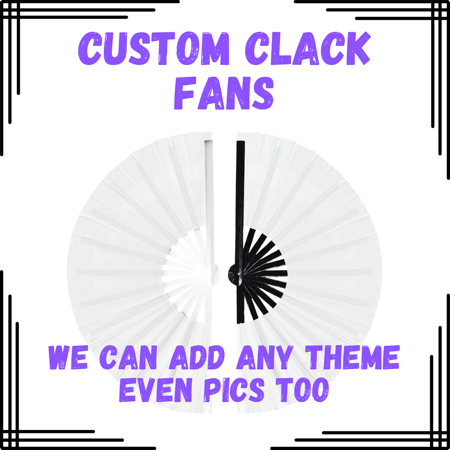 Custom Clack Fans