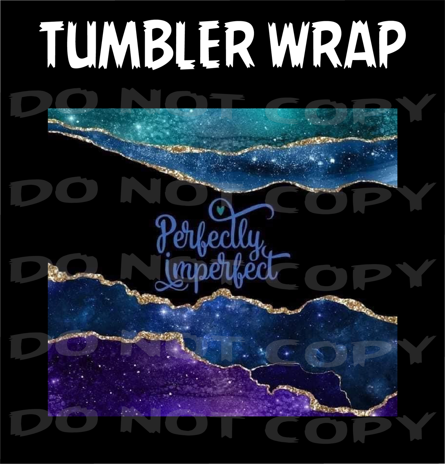 Perfectly Imperfect - Tumbler Wraps