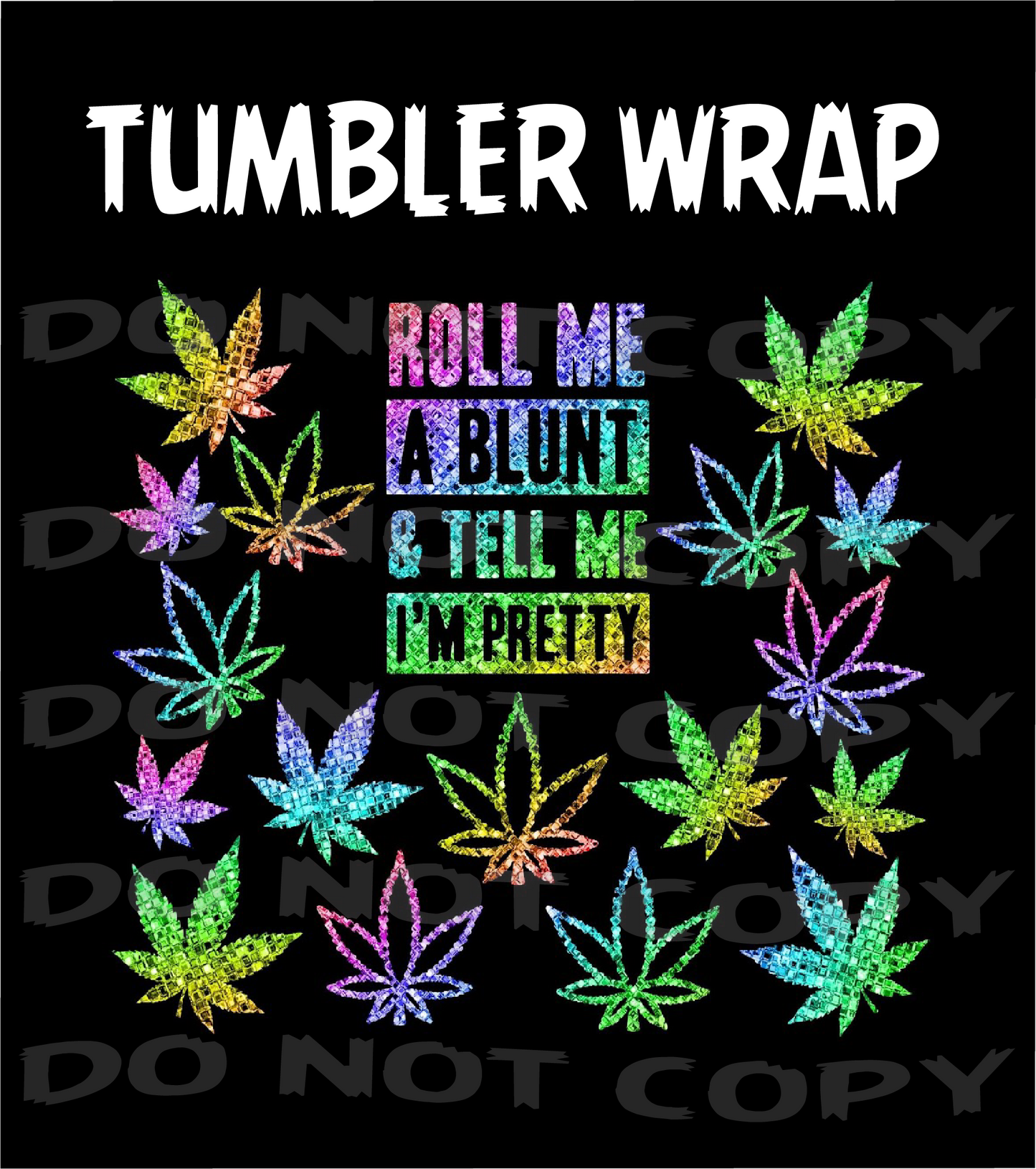 Roll Me One - Tumbler Wraps