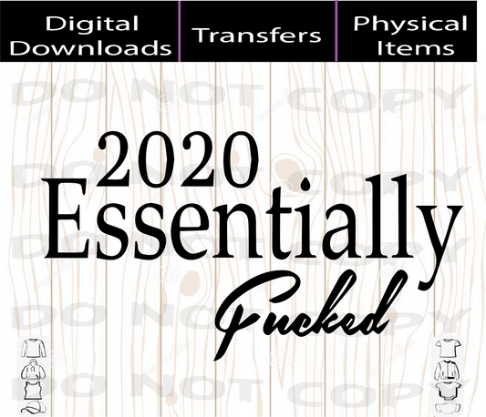 2020 Essentially Fucked SVG | PNG Files A Treasured Design LLC