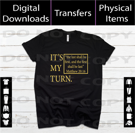 It's My Turn | Matthew 20:16 Shirt Design | SVG + PNG + Mockup
